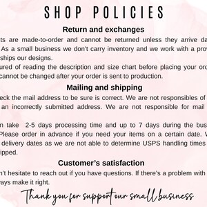 May include: A white background with the text "SHOP POLICIES" in black. The text details return and exchange policies, mailing and shipping information, and customer satisfaction. The phrase "Thank you for supporting our small business" is at the bottom.