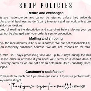 May include: A white background with the text "SHOP POLICIES" in black. The text details return and exchange policies, mailing and shipping information, and customer satisfaction. The phrase "Thank you for supporting our small business" is at the bottom.