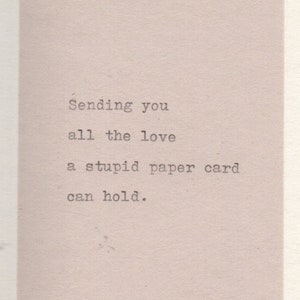 Toute l'amour qu'une stupide carte en papier peut contenir Carte Bon rétablissement Carte de sympathie Carte Je pense à vous