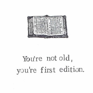 Vous êtes la première édition de la carte d'anniversaire | Drôle Over The Hill Livres Littérature Écrivain Librairie Humour Ringard Hommes Femmes