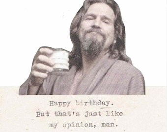 Just My Opinion Man Big Lebowski Birthday Card | The Dude Funny Birthday Card