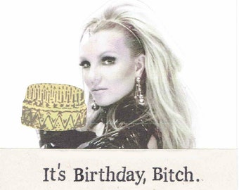 It's Birthday, Bitch Britney Birthday Card | Funny Britney Spears Music Humor