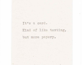It's A Card Like Texting But More Papery | Typed Funny Friendship Card Birthday Card Sarcastic Humor