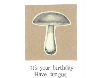 It's Your Birthday Have Fungus Card | Funny Mushroom Simple Biology Science Pun Humor For Him Dad Nature Natural Fall Hippie Rustic Handmade