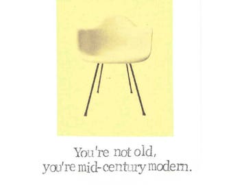 You're Not Old You're Mid-Century Modern Birthday Card | Funny 1950's Vintage Eames Chair Antique Furniture Design Humor Men Women