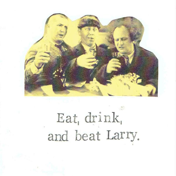 Eat Drink And Beat Larry Birthday Card | Funny Three Stooges Congratulations Humor Hipster Food Pun Weird Nerdy Men Women Sarcastic For Him