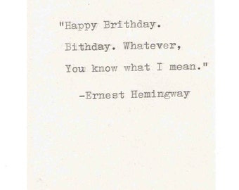Ernest Hemingway Misquote Birthday Card | Funny Literature Writer Humor Sarcastic Ironic Weird Nerdy Vintage For Him Men Women