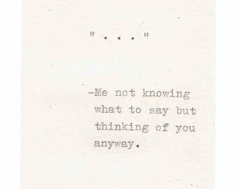 Ellipsis Quote Thinking Of You Card | Hand Typed Minimalist Simple Sympathy Card For Him For Her