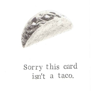 Désolé, cette carte n'est pas une carte d'anniversaire taco | Drôle d'humour culinaire