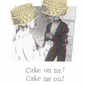 Cake On Me A-Ha Birthday Card | Funny 80's Retro Music Humor Pun Take On Me Dessert Food Baking Hipster Weird