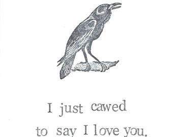 I Just Cawed To Say I Love You Raven Card | Funny Bird Nature Crow Vintage Valentine Nerdy Friendship Humor Gothic Pun Hipster Men Women