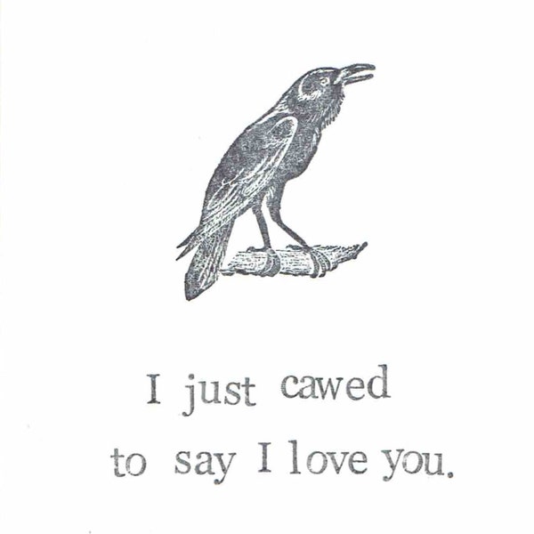 I Just Cawed To Say I Love You Raven Card | Funny Bird Nature Crow Vintage Valentine Nerdy Friendship Humor Gothic Pun Hipster Men Women