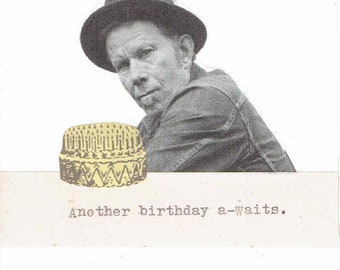 Another Birthday A-Waits Tom Waits Birthday Card | Indie Music Funny Birthday Card