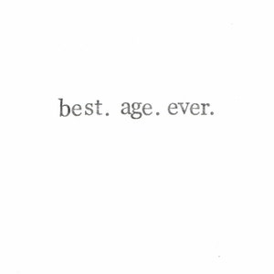 Best Age Ever Birthday Card | Minimalist Simple Funny Black And White Grunge Indie Handmade Hipster Men Women Typography Old For Him For Her