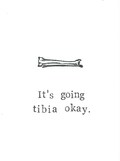 It's Going Tibia Okay Card | Skeleton Anatomy Science Medical Humor Funny Get Well Soon Broken Leg Bone Gothic Nerdy Pun Card