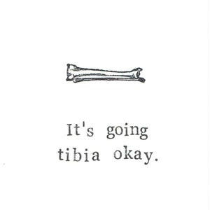 It's Going Tibia Okay Card | Skeleton Anatomy Science Medical Humor Funny Get Well Soon Broken Leg Bone Gothic Nerdy Pun Card