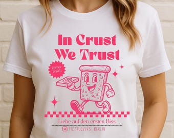 In Crust We Trust Pizza T-Shirt, Funny Foodie Tee