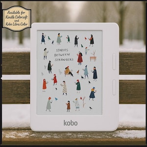 Könnte beinhalten: Ein weißer Kobo E-Reader mit einem Coverbild eines Buches mit dem Titel "Stories Between Strangers". Das Cover zeigt Illustrationen von Menschen, die in einem Park Bücher lesen.