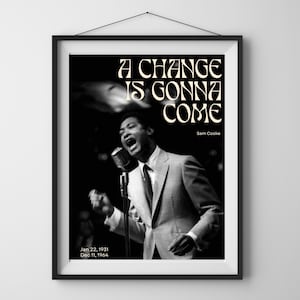 Peut inclure: Impression encadrée en noir et blanc de Sam Cooke chantant. Le texte "A Change Is Gonna Come" est visible, ainsi que les dates "Jan 22, 1931" et "Dec 11, 1964". L'impression est accrochée à un mur blanc.