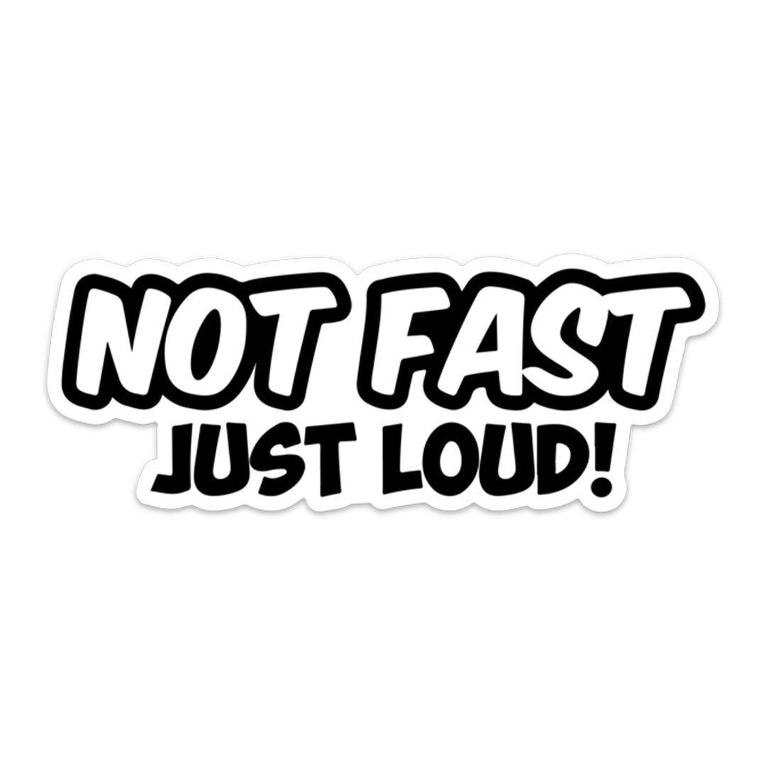 NOT FAST JUST Loud Sticker - Etsy