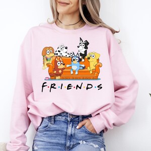 Bluey Friends Sweatshirt, Friends Bluey Sweatshirt, Bluey Friends Gift Sweatshirt, Bluey Sweatshirt, Bluey Fan Sweatshirt, Friends Bluey Tee