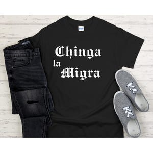 Chinga La Migra gothic shirt,Anti trump shirt,Immigration tee,Anti Deportation top,Anti Republican,Mexican Protest tee,Abolish ICE