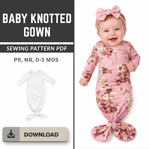 May include: A baby knotted gown sewing pattern PDF for sizes PR, NB, 0-3 MOS. The image displays a white gown and a pink floral long-sleeve gown with a matching headband. Text includes BABY KNOTTED GOWN, SEWING PATTERN PDF, PR, NB, 0-3 MOS, and DOWNLOAD.