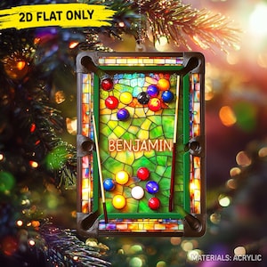 May include: A rectangular Christmas ornament featuring a stained-glass design of a pool table. The ornament has a green felt surface with colorful billiard balls and two cues. The name "BENJAMIN" is displayed on the table. The text "2D FLAT ONLY" is at the top.
