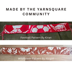 May include: Two rectangular crochet scarves with fringed ends. The top scarf is red and white with a football pattern and the text 'Football Pattern By Kiran'. The bottom scarf is brown and white with a wildflower pattern and the text 'Wildflower Pattern By Abigail'. The image includes the text 'MADE BY THE YARNSQUARE COMMUNITY'.