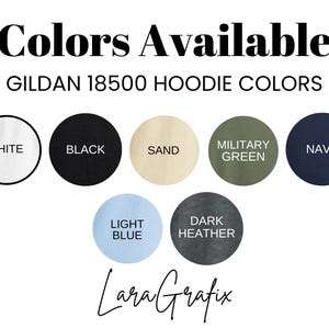 May include: Image displaying a color chart for Gildan 18500 hoodies. The colors include white, black, sand, military green, navy, light blue, and dark heather. The text "Colors Available" and "Lara Grafix" are also present.
