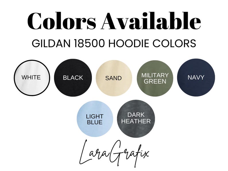 May include: Image displaying a color chart for Gildan 18500 hoodies. The colors include white, black, sand, military green, navy, light blue, and dark heather. The text "Colors Available" and "Lara Grafix" are also present.