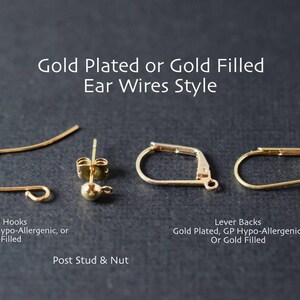 May include: Four different styles of gold-plated or gold-filled ear wires: French hooks, post stud & nut, lever backs.  Gold Plated, GP Hypo-Allergenic, or Gold Filled.