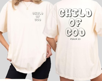 Child of God Comfort Colors Tee: Christian Inspirational Shirt