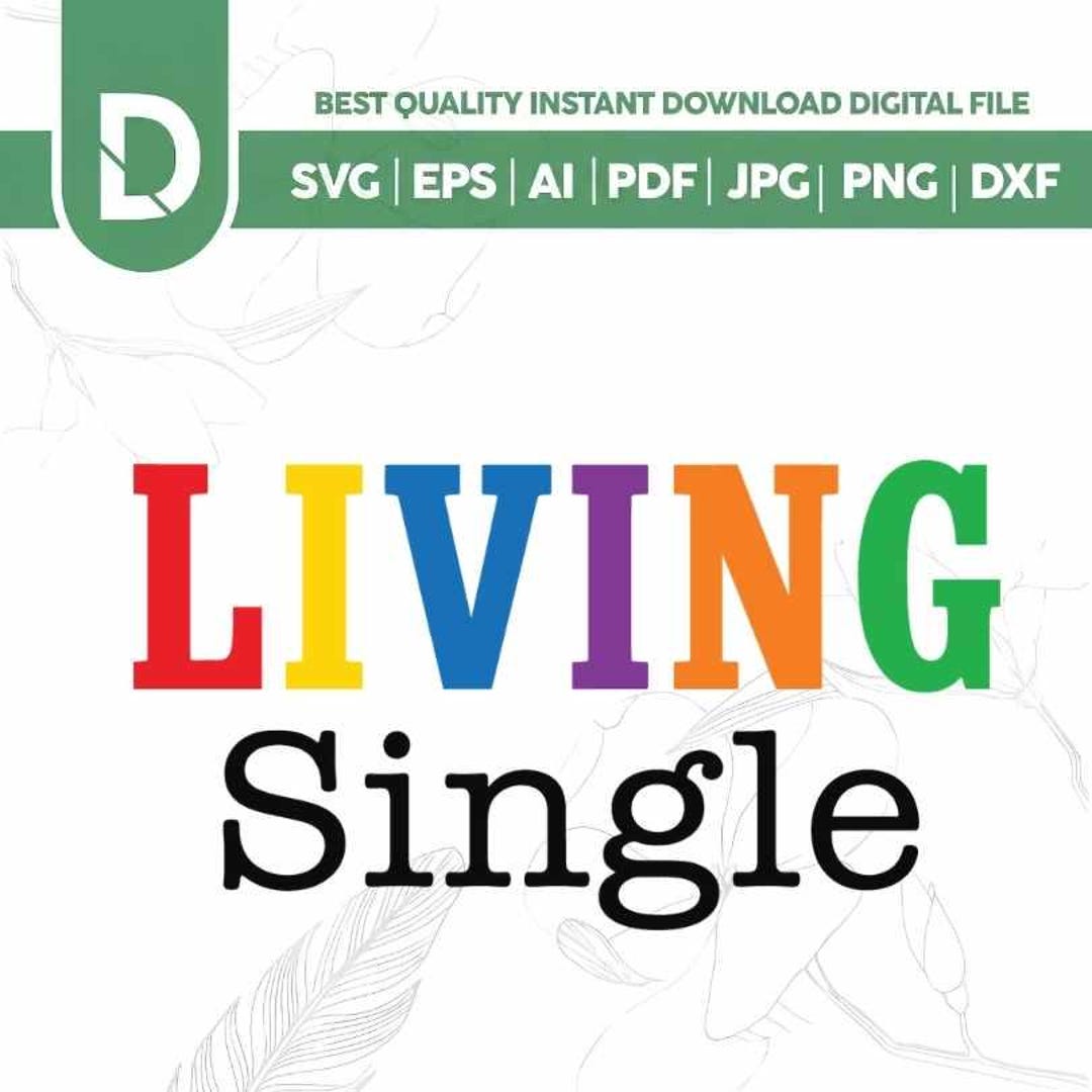 Living Single SVG Png,retro Rainbow Typography Design,self Love Gift ...