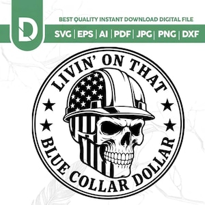May include: A black and white digital graphic design featuring a skull wearing a hard hat decorated with stars and stripes. The circular emblem includes the text LIVIN' ON THAT BLUE COLLAR DOLLAR and four stars, presented in a clean, high-contrast style.