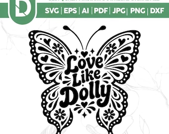 May include: A black digital graphic design of a butterfly featuring the text Love Like Dolly in the center. The butterfly wings are decorated with intricate patterns including small hearts, flowers, and dots. The file formats SVG, EPS, AI, PDF, JPG, PNG, and DXF are listed at the top.