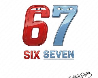 Six Seven 67 PNG • 67 Meme sublimation Design • Digital Download