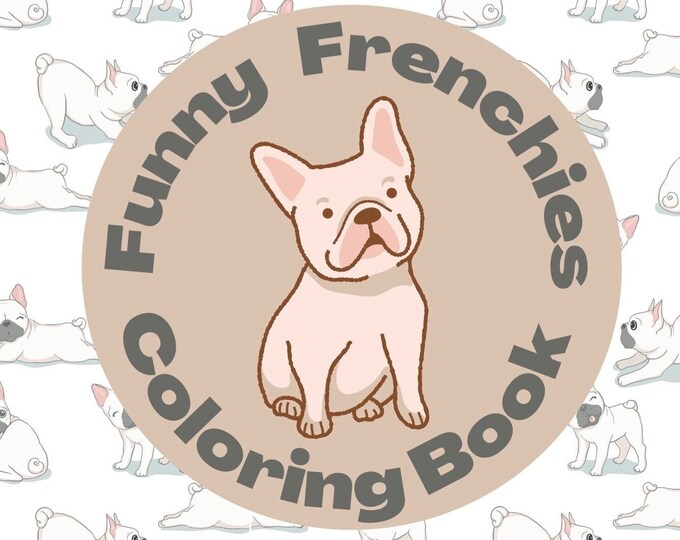 Featured listing image: Funny Frenchies Coloring Book