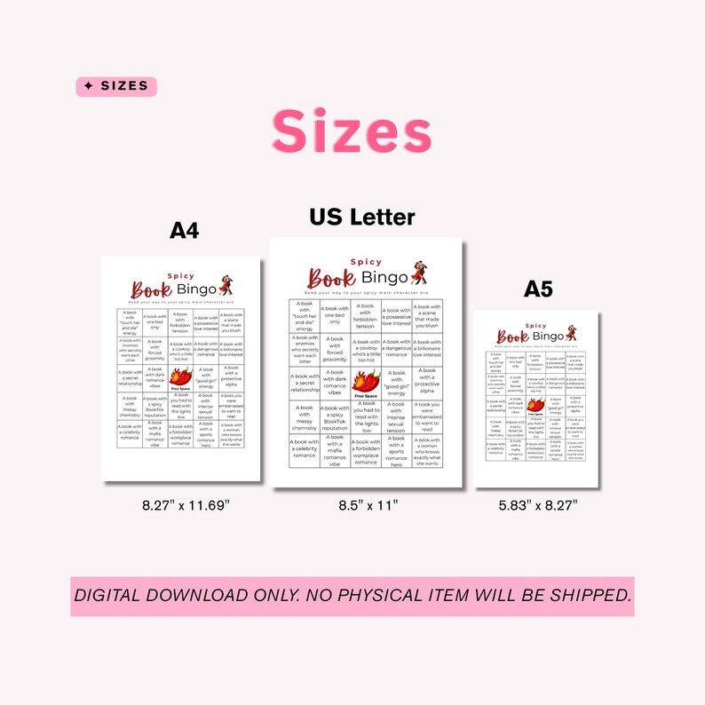 May include: A pink background displays three sizes of "Spicy Book Bingo" printables: A4 (8.27" x 11.69"), US Letter (8.5" x 11"), and A5 (5.83" x 8.27"). Each bingo card features a grid of book-related prompts. Text at the bottom reads "DIGITAL DOWNLOAD ONLY. NO PHYSICAL ITEM WILL BE SHIPPED."