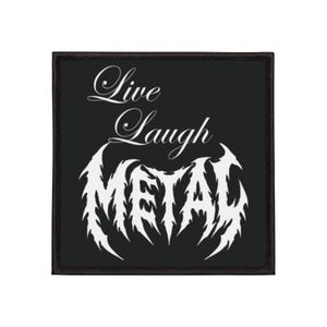 LIVE LAUGH METAL Iron-On Patch, Live Metal patch, heavy metal patch for battle jacket, battle vest, live laugh love