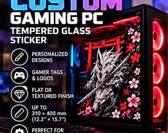 Custom Gaming PC Tempered Glass Sticker, Flat or Textured, Max 310 × 400 mm
