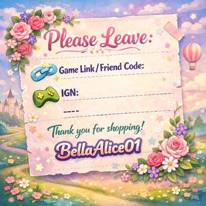 May include: A rectangular note with torn edges featuring the text Please Leave: Game Link/Friend Code: IGN: Thank you for shopping! BellaAlice01. The note is decorated with pink and purple roses, a blue chain icon, a green game controller, and a hot air balloon.