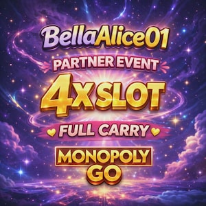 May include: A digital graphic with a cosmic background featuring text that reads "BellaAlice01", "Partner Event", "4X SLOT", "Full Carry", and "Monopoly GO". The text is in various colors and fonts, with a gold and purple color scheme.