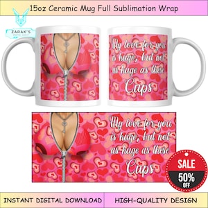 Funny My Love For You is Huge Mug Cleavage Cup Wrap, Girls Boobies Art Ceramic Mug For Sublimation, Funny Boob Mug Gift for Her/Him, Breasts