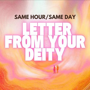 Same Hour Psychic Kanalisierter Brief von Ihrer Gottheit, Göttliche Führung Spirituelle Botschaften von Ihrer Gottheit Tiefe Lese Mittlere Ratschläge Psychic