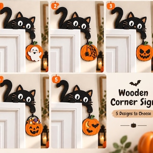 May include: A wooden corner sign featuring a black cat peeking over a door frame. Five variations are shown, each with the cat holding a different hanging ornament: a ghost, a spider web, a jack-o'-lantern, a candy bucket, or a moon and bats.