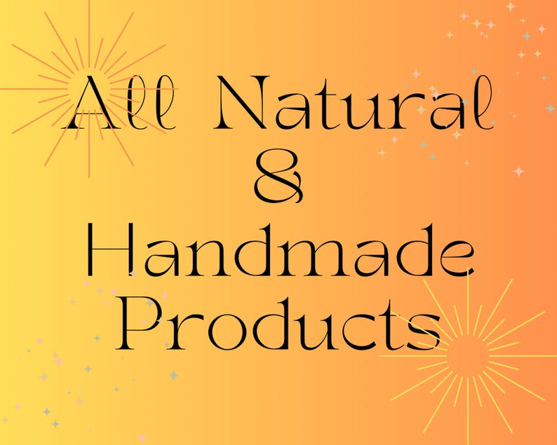 Puede incluir: Un fondo degradado naranja y amarillo con las palabras "All Natural & Handmade Products" en escritura negra. Acentos decorativos de estrellas y estrellas en las esquinas.