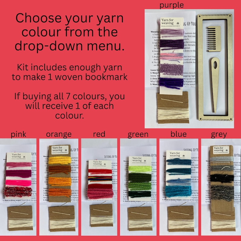 May include: A weaving kit with various colored yarns, including pink, orange, red, green, blue, and grey. The kit includes a wooden frame, comb, and needle, and instructions. The text on the image says "Choose your yarn color from the drop-down menu."