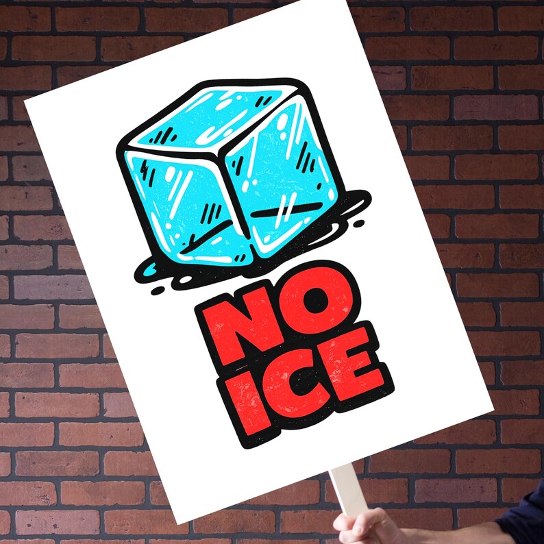 May include: A white sign with a cartoon illustration of a blue ice cube and the words "NO ICE" in red. The ice cube has black lines and is dripping. The sign is held up by a wooden stick.