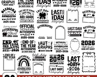 May include: A collection of 30 digital designs for "Last Day Autograph 2026". The designs feature various text layouts with phrases like "Last Day", "Autographs", and "End of the Year", along with decorative elements such as pencils, bows, and stars. The designs are available in SVG, PNG, DXF, EPS, and JPG formats.